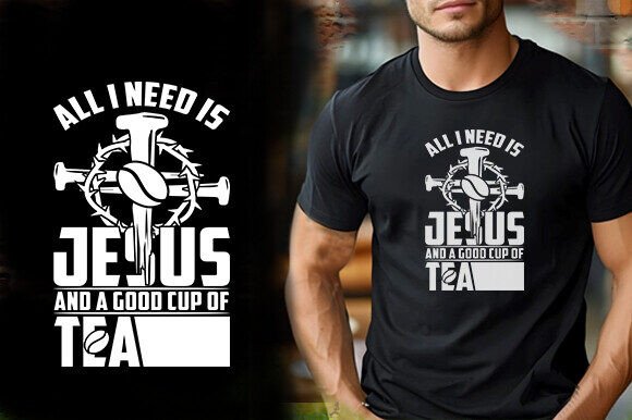 ALL I NEED is JESUS and a GOOD CUP of TE T-Shirt Designs