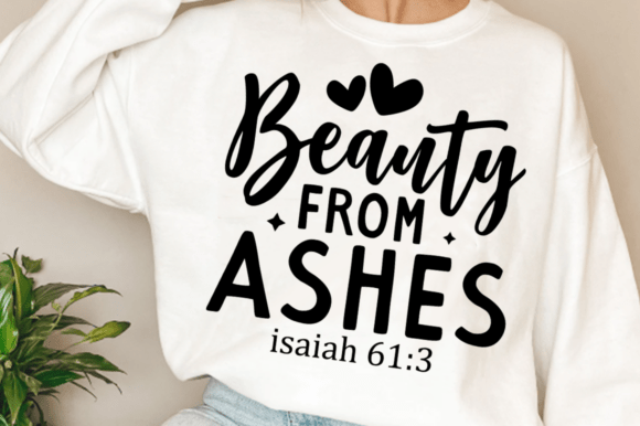 Beauty from Ashes Shirt: Jesus T-Shirt Designs