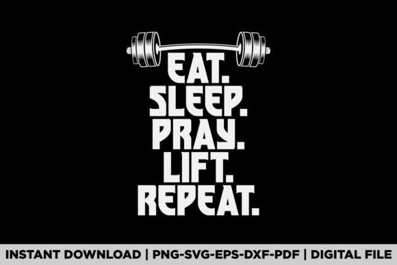 Eat Sleep Pray Lift Repeat Christian Gym T-Shirt Designs