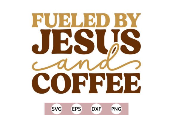Fueled by Jesus and Coffee SVG T-Shirt Designs