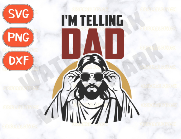 I’m Telling Dad SVG: Funny Jesus T-Shirt Designs