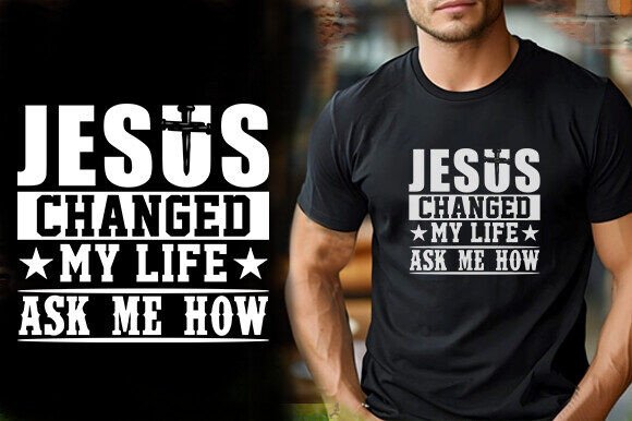 JESUS CHANGED MY LIFE ASK ME HOW T-Shirt Designs