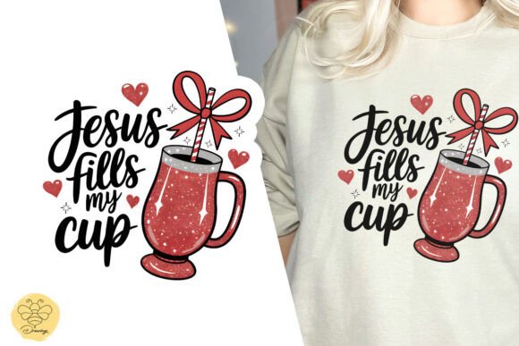 Jesus Fills My Cup Jesus Valentine PNG T-Shirt Designs