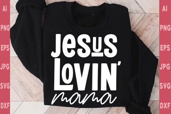 Jesus Lovin Mama SVG: Christian Mom SVG for T-Shirt Designs
