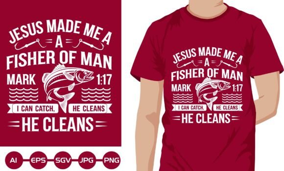 Jesus Made Me a Fisher of Man T-Shirt Designs