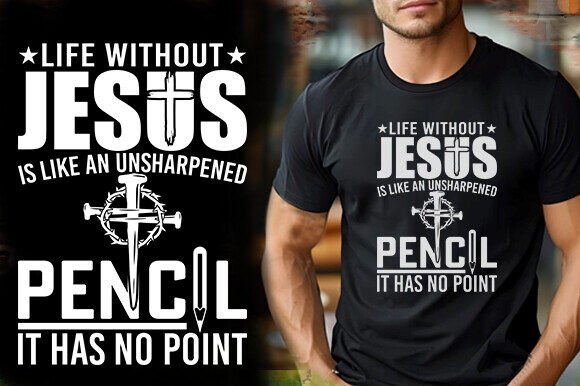 LIFE WITHOUT JESUS is LIKE an UNSHARPENE T-Shirt Designs