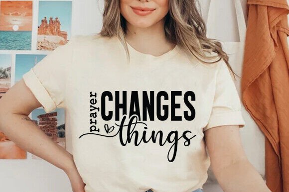 Prayer Changes Things SVG for T-Shirt Designs